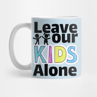 Leave our kids alone Mug